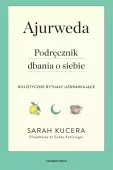 Ajurweda. Podręcznik dbania o siebie
