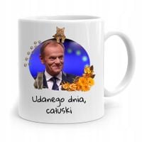 Kubek Donald Tusk Po Platforma Udanego Dnia Z Nadrukiem Ze Zdjęciem