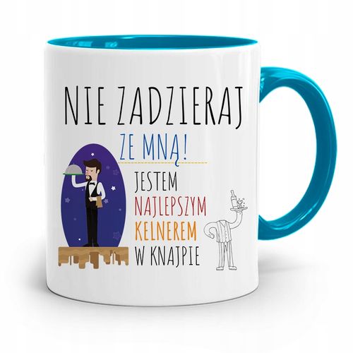 Dla Kelnera Kubek Błękitny Nie Zadzieraj Ze Mną Z Nadrukiem Ze Zdjęciem na Arena.pl
