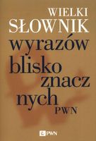 WIELKI SŁOWNIK WYRAZÓW BLISKOZNACZNYCH PWN PRACA ZBIOROWA
