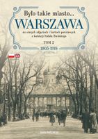 Było takie miasto Warszawa na starych zdjęciach i kartach pocztowych z kol…