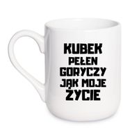 KUBEK "KUBEK PEŁEN GORYCZY JAK MOJE ŻYCIE" Wzór - Elegant Coffee 330 ml