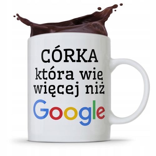 Kubek Dla Córki Która Wie Więcej Niż Google Z Nadrukiem Ze Zdjęciem na Arena.pl