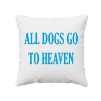 All dogs go to heaven - poduszka z nadrukiem