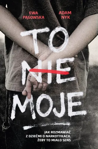 To Nie Moje. Jak Rozmawiać Z Dziećmi O Narkotykach, Żeby To Miało Sens na Arena.pl