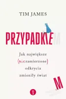 Przypadkiem. Jak największe (niezamierzone) odkrycia zmieniły świat