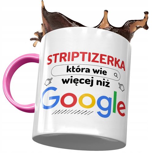 Kubek Różowy Dla Striptizerki Więcej Niż Google Z Nadrukiem Ze Zdjęciem na Arena.pl