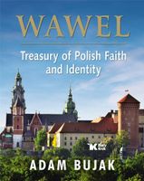 Wawel Skarbiec wiary i polskości Wersja angielska Adam Bujak
