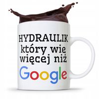 Kubek Prezent Dla Hydraulika Wie Więcej Niż Google Z Nadrukiem Ze Zdjęciem