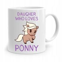Kubek Prezent Dla Córki Daughter Who Loves Ponny Z Nadrukiem Ze Zdjęciem