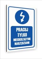 Tabliczka znak informacyjny nadruk uv 40x30 PRACUJ NIEISKRZACYM NARZĘDZIEM