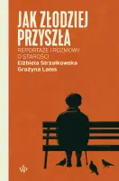 Jak złodziej przyszła. Reportaże i rozmowy  o starości