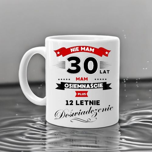 KUBEK Z NADRUKIEM ŚMIESZNY PREZENT NA 30 URODZINY ORYGINALNY UPOMINEK na Arena.pl