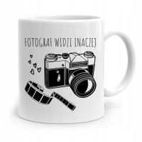 Kubek Dla Fotografa Fotograf Widzi Inaczej Prezent Z Nadrukiem Ze Zdjęciem