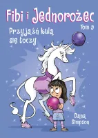 Komiksy są super! Fibi i Jednorożec. Tom 9. Przyjaźń kulą się toczy