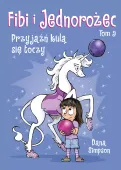 Komiksy są super! Fibi i Jednorożec. Tom 9. Przyjaźń kulą się toczy