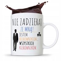 Kubek Prezent Dla Kierownika Nie Zadzieraj Ze Mną Z Nadrukiem Ze Zdjęciem