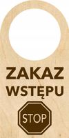 ZAWIESZKA NA DRZWI KLAMKĘ drewniana grawerowana napis ZAKAZ WSTĘPU