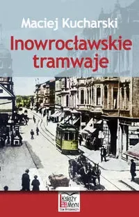Inowrocławskie tramwaje zdjęcie 1