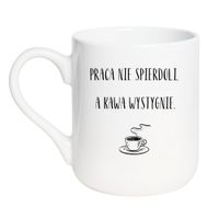 KUBEK "PRACA NIE SPIERDOLI, A KAWA WYSTYGNIE" Wzór - Elegant Biały 330 ml