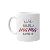 Najlepsza mama na świecie – kubek prezent dla mamy Dzień Matki