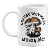 KUBEK GRZYBY WZYWAJĄ, MUSZĘ IŚĆ DLA GRZYBIARZA 330ML