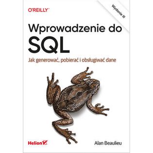 Wprowadzenie do SQL. Jak generować, pobierać i obsługiwać dane wyd. 3 Alan Beaulieu