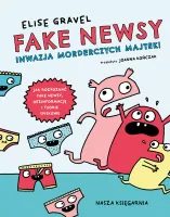 Książka edukacyjna dla dzieci - Fake newsy - Inwazja morderczych majtek!
