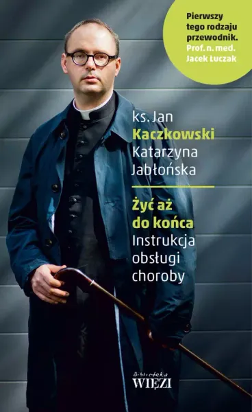 Żyć aż do końca. Instrukcja obsługi choroby zdjęcie 1