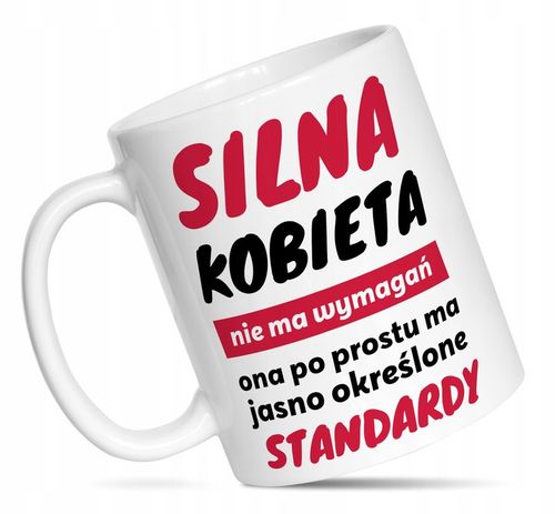 Kubek z nadrukiem na Dzień Kobiet. Dla kobiety, SILNA KOBIETA NIE MA ... na Arena.pl