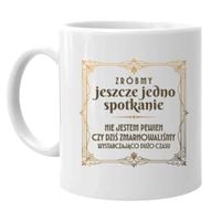 Zróbmy jeszcze jedno spotkanie - kubek na prezent