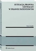 Sytuacja prawna używaczy w prawie patentowym Marta Sznajder