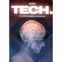 Tech. Krytyka rozwoju środowiska technologicznego. Jan Białek