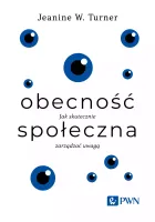 Obecność Społeczna. Jak Skutecznie Zarządzać Uwagą