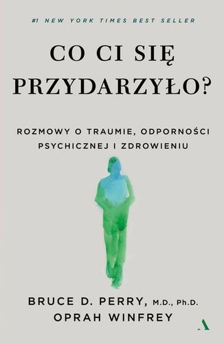 Co ci się przydarzyło? Oprah Winfrey, B. D. Perry na Arena.pl