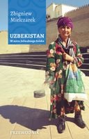 Uzbekistan. W sercu Jedwabnego Szlaku Zbigniew Mielczarek