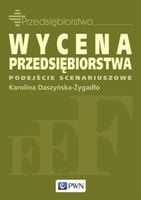 WYCENA PRZEDSIĘBIORSTWA - PODEJŚCIE SCENARIUSZOWE KAROLINA..