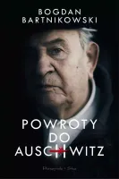 Powroty do Auschwitz - poruszająca historia o życiu w cieniu Auschwitz