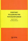 PODSTAWY PIELĘGNIARSTWA PSYCHIATRYCZNEGO EWA WILCZEK-RUŻYCZKA