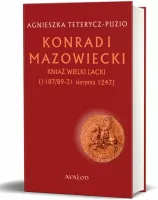 Konrad I Mazowiecki. Kniaź Wielki Lacki (1187/89-31 sierpnia 1247)