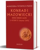 Konrad I Mazowiecki. Kniaź Wielki Lacki (1187/89-31 sierpnia 1247)