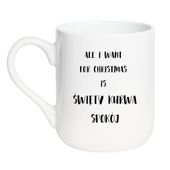 KUBEK "ALL I WANT FOR CHRISTMAS IS ŚWIĘTY KURWA SPOKÓJ" Wzór - Elegant Biały 330 ml