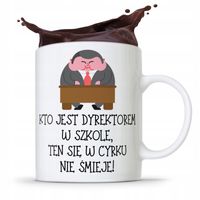 Dla Dyrektora Kubek Ten Się W Cyrku Nie Śmieje Z Nadrukiem Ze Zdjęciem