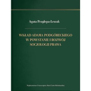Wkład Adama Podgóreckiego w powstanie i rozwój socjologii prawa Przylepa-Lewak Agata