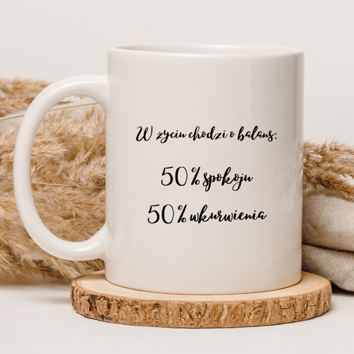 KUBEK "W ŻYCIU CHODZI O BALANS 50% SPOKOJU, 50% WKURWIENIA" Wzór - Elegant Coffee 330 ml na Arena.pl
