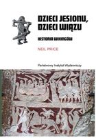 Dzieci jesionu, dzieci wiązu. Historia Wikingów Neil Price