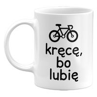 KUBEK KRĘCĘ BO LUBIĘ, ŚMIESZNY KUBEK DLA ROWERZYSTY, 330ML