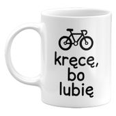 KUBEK KRĘCĘ BO LUBIĘ, ŚMIESZNY KUBEK DLA ROWERZYSTY, 330ML