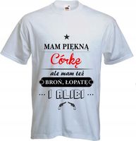 Koszulka PREZENT dla ojca Mam piękną córkę nadruk