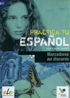 Practica tu espanol Marcadores del discurso Pilar Marchante